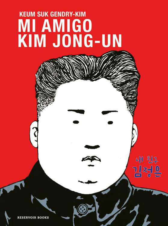 Imagen de MI AMIGO KIM JONG-UN / KEUM SUK GENDRY-KIM