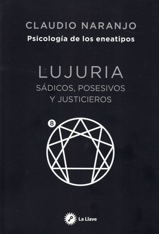 Imagen de LUJURIA - PSICOLOGÍA DE LOS ENEATIPOS / CLAUDIO NARANJO