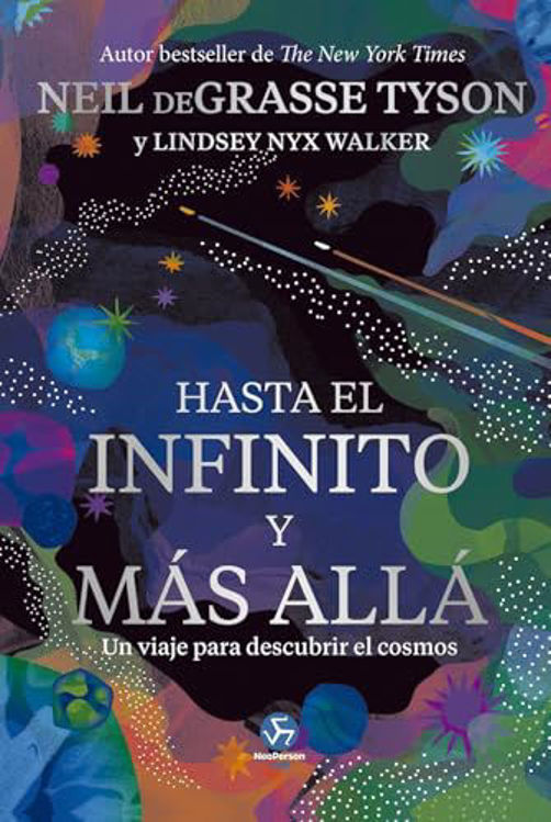 Imagen de HASTA EL INFINITO Y MÁS ALLÁ / NEIL DeGRASSE TYSON, LINDSEY NYX WALKER