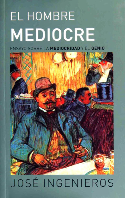 Imagen de EL HOMBRE MEDIOCRE / JOSÉ INGENIEROS