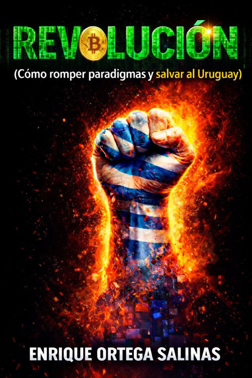 Imagen de REVOLUCIÓN (CÓMO ROMPER PARADIGMAS Y SALVAR AL URUGUAY) / ENRIQUE ORTEGA SALINAS