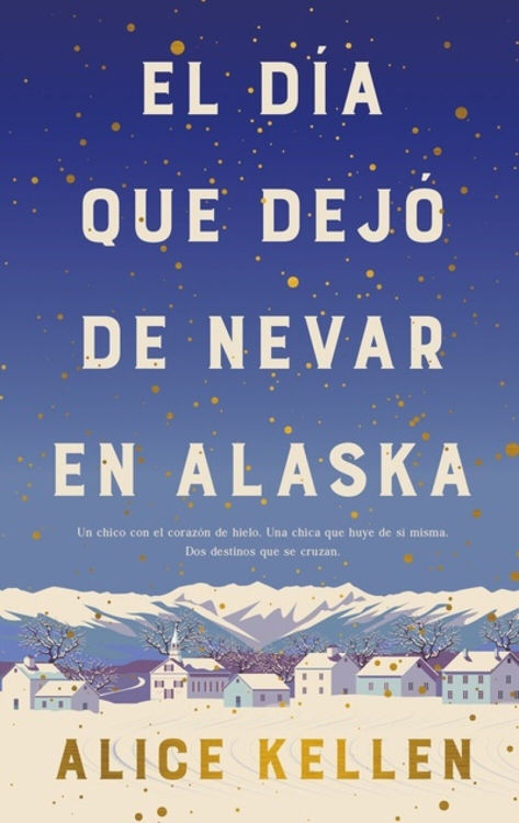 Imagen de EL DÍA QUE DEJÓ DE NEVAR EN ALASKA / ALICE KELLEN