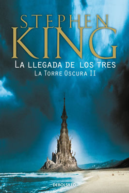 Imagen de LA LLEGADA DE LOS TRES (LA TORRE OSCURA II) / STEPHEN KING