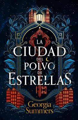 Imagen de LA CIUDAD DEL POLVO DE ESTRELLAS / GEORGIA SUMMERS