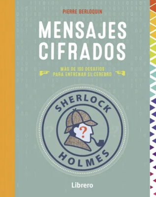 Imagen de MENSAJES CIFRADOS (MÁS DE 100 DESAFÍOS PARA ENTRENAR EL CEREBRO) / PIERRE BERLOQUIN