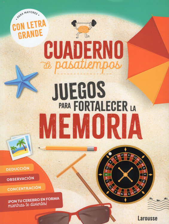 Imagen de CUADERNO DE PASATIEMPOS: JUEGOS PARA FORTALECER LA MEMORIA / LAROUSSE