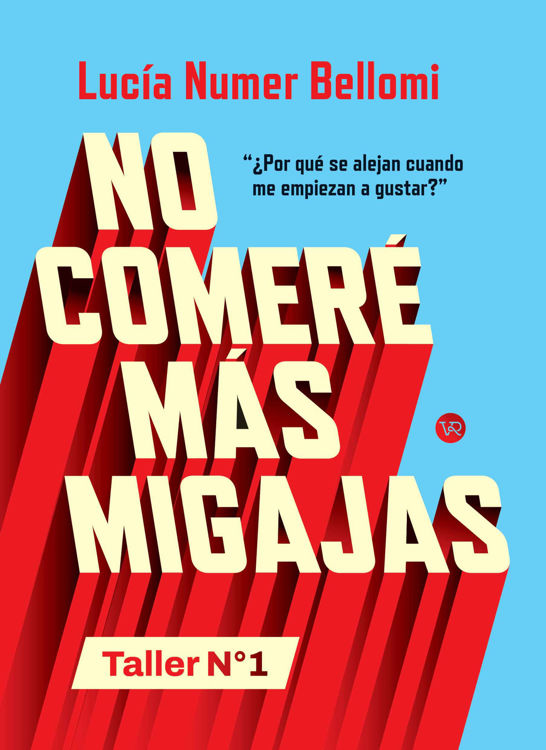 Imagen de NO COMERÉ MÁS MIGAJAS (TALLER N° 1) / LUCÍA NUMER BELLOMI