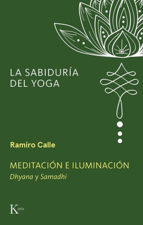 Imagen de LA SABIDURÍA DEL YOGA: MEDITACIÓN E ILUMINACIÓN / RAMIRO CALLE