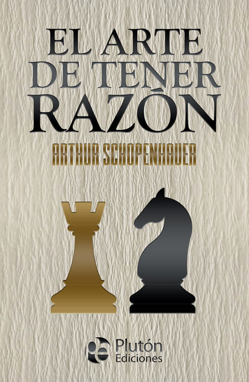 Imagen de EL ARTE DE TENER RAZÓN (TAPA DURA) / ARTHUR SCHOPENHAUER