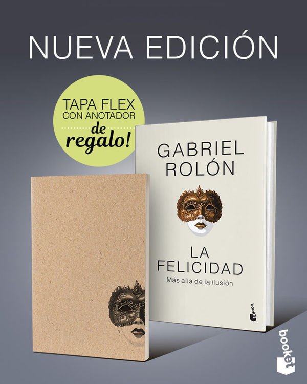 Imagen de LA FELICIDAD: MÁS ALLÁ DE LA ILUSIÓN (EDICIÓN ESPECIAL ILUSTRADA CON LIBRETA DE REGALO) / GABRIEL ROLÓN