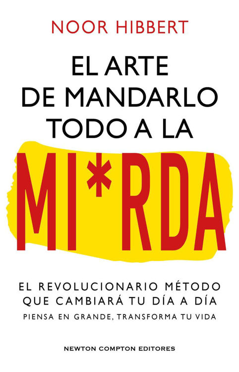 Imagen de EL ARTE DE MANDARLO TODO A LA MI*RDA / NOOR HIBBERT