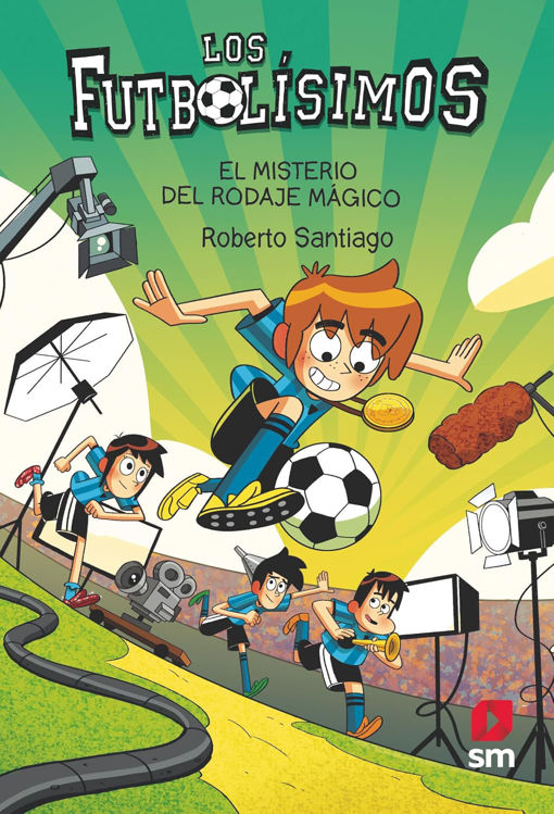 Imagen de LOS FUTBOLÍSIMOS 24: EL MISTERIO DEL RODAJE MÁGICO / ROBERTO SANTIAGO