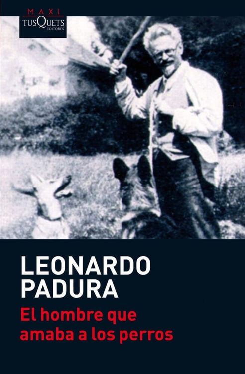 Imagen de EL HOMBRE QUE AMABA A LOS PERROS (TAPA DURA) / LEONARDO PADURA
