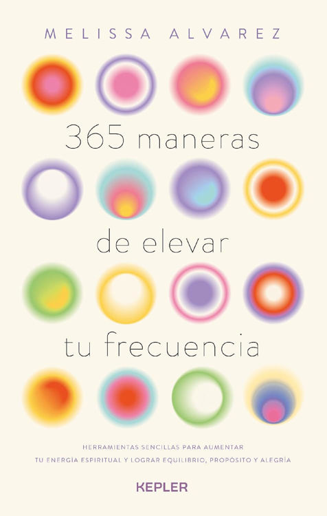 Imagen de 365 MANERAS DE ELEVAR TU FRECUENCIA / MELISSA ALVAREZ