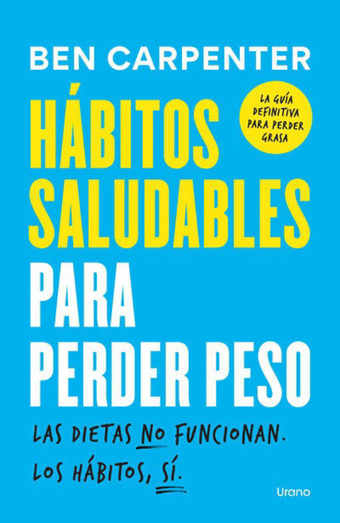 Imagen de HÁBITOS SALUDABLES PARA PERDER PESO / BEN CARPENTER
