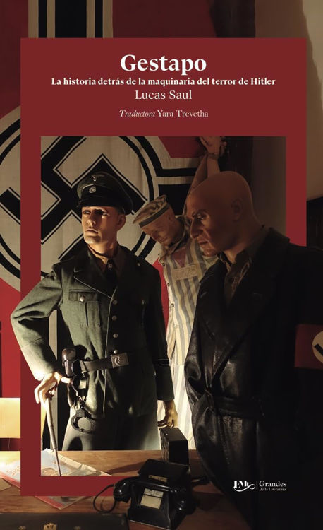 Imagen de GESTAPO: LA HISTORIA DETRÁS DE LA MAQUINARIA DEL TERROR DE HITLER / LUCAS SAUL