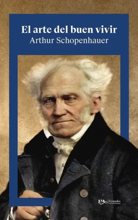 Imagen de EL ARTE DEL BUEN VIVIR / ARTHUR SCHOPENHAUER