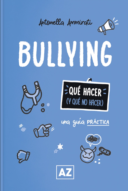 Imagen de BULLYING: QUÉ HACER (Y QUÉ NO HACER) / ANTONELLA AMMIRATI