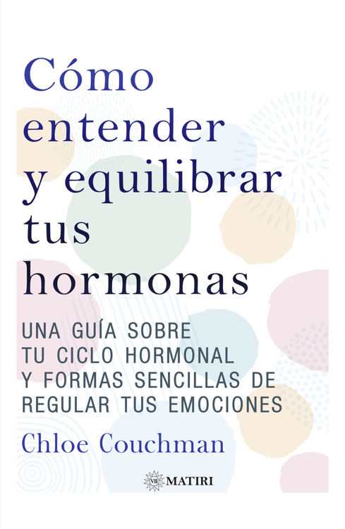 Imagen de CÓMO ENTENDER Y EQUILIBRAR TUS HORMONAS / CHLOE COUCHMAN